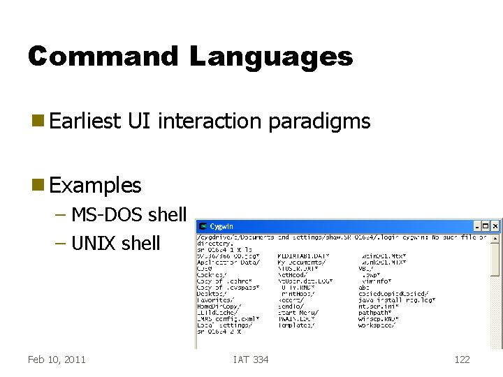 Command Languages g Earliest UI interaction paradigms g Examples – MS-DOS shell – UNIX Command Languages g Earliest UI interaction paradigms g Examples – MS-DOS shell – UNIX