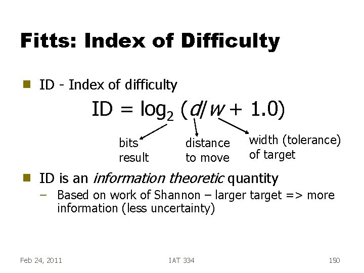 Fitts: Index of Difficulty g ID - Index of difficulty ID = log 2 Fitts: Index of Difficulty g ID - Index of difficulty ID = log 2