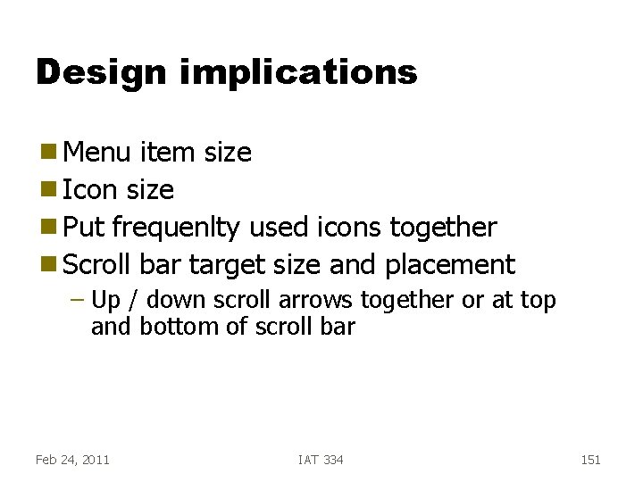 Design implications g Menu item size g Icon size g Put frequenlty used icons Design implications g Menu item size g Icon size g Put frequenlty used icons