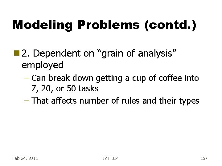 Modeling Problems (contd. ) g 2. Dependent on “grain of analysis” employed – Can Modeling Problems (contd. ) g 2. Dependent on “grain of analysis” employed – Can
