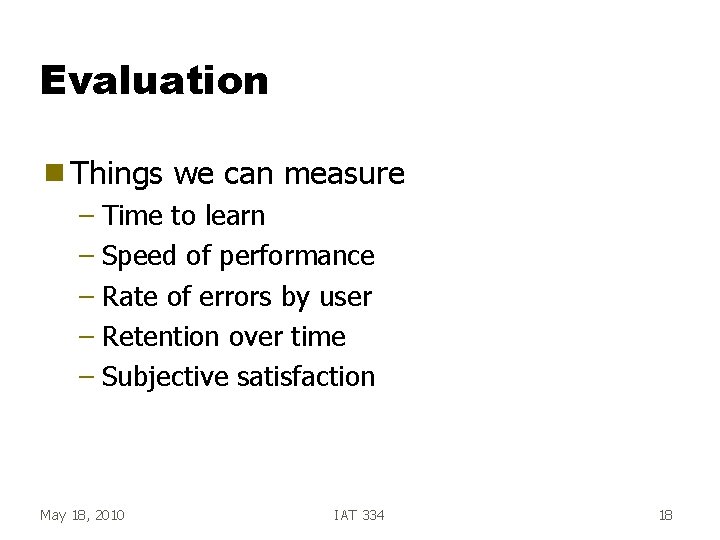 Evaluation g Things we can measure – Time to learn – Speed of performance Evaluation g Things we can measure – Time to learn – Speed of performance