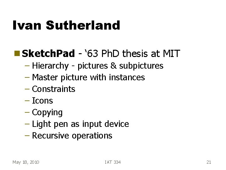 Ivan Sutherland g Sketch. Pad - ‘ 63 Ph. D thesis at MIT – Ivan Sutherland g Sketch. Pad - ‘ 63 Ph. D thesis at MIT –