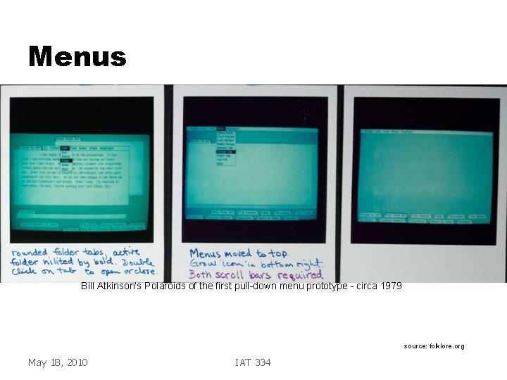Menus Bill Atkinson’s Polaroids of the first pull-down menu prototype - circa 1979 source: Menus Bill Atkinson’s Polaroids of the first pull-down menu prototype - circa 1979 source: