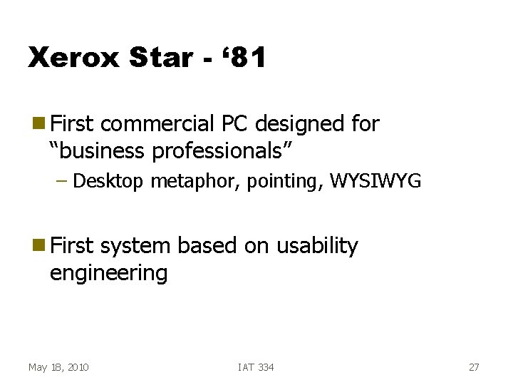 Xerox Star - ‘ 81 g First commercial PC designed for “business professionals” – Xerox Star - ‘ 81 g First commercial PC designed for “business professionals” –