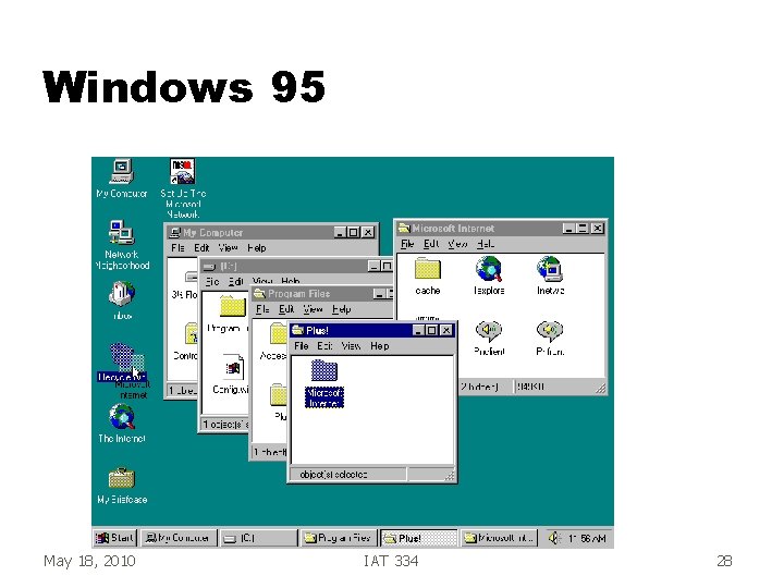 Windows 95 May 18, 2010 IAT 334 28 Windows 95 May 18, 2010 IAT 334 28