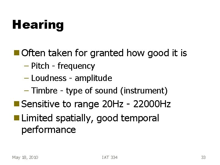 Hearing g Often taken for granted how good it is – Pitch - frequency Hearing g Often taken for granted how good it is – Pitch - frequency