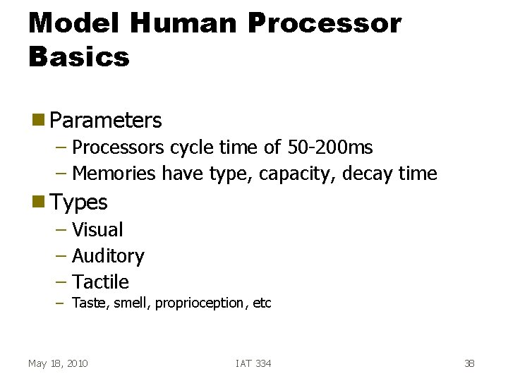 Model Human Processor Basics g Parameters – Processors cycle time of 50 -200 ms Model Human Processor Basics g Parameters – Processors cycle time of 50 -200 ms