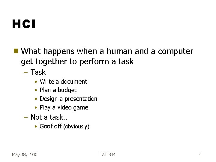 HCI g What happens when a human and a computer get together to perform HCI g What happens when a human and a computer get together to perform