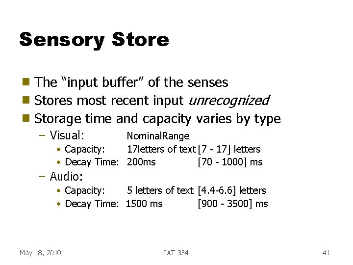 Sensory Store The “input buffer” of the senses g Stores most recent input unrecognized Sensory Store The “input buffer” of the senses g Stores most recent input unrecognized