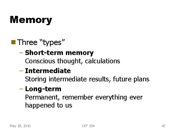 Memory g Three “types” – Short-term memory Conscious thought, calculations – Intermediate Storing intermediate Memory g Three “types” – Short-term memory Conscious thought, calculations – Intermediate Storing intermediate