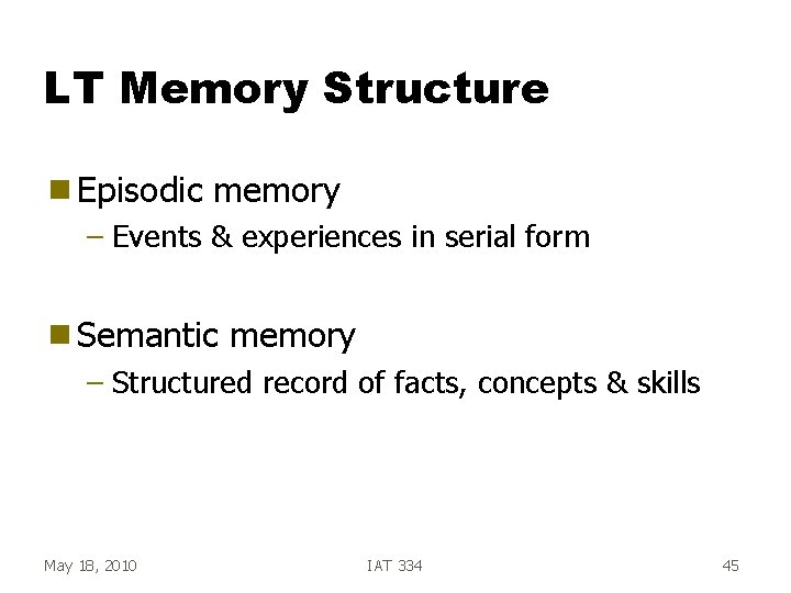 LT Memory Structure g Episodic memory – Events & experiences in serial form g LT Memory Structure g Episodic memory – Events & experiences in serial form g