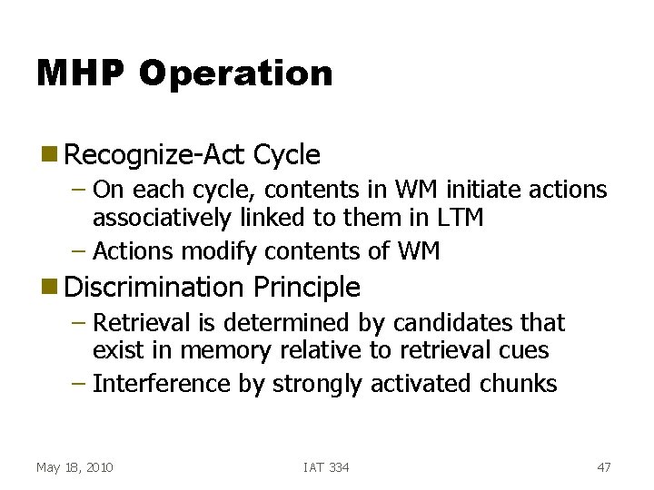 MHP Operation g Recognize-Act Cycle – On each cycle, contents in WM initiate actions MHP Operation g Recognize-Act Cycle – On each cycle, contents in WM initiate actions