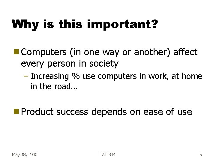 Why is this important? g Computers (in one way or another) affect every person Why is this important? g Computers (in one way or another) affect every person