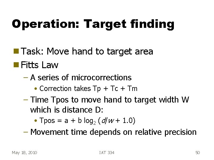 Operation: Target finding g Task: Move hand to target area g Fitts Law – Operation: Target finding g Task: Move hand to target area g Fitts Law –