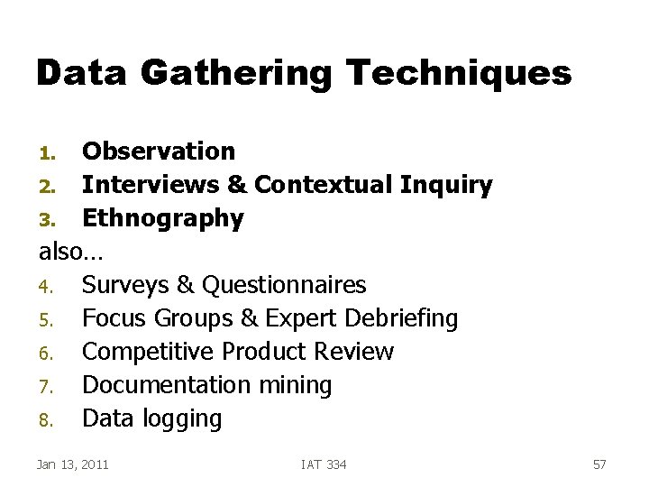 Data Gathering Techniques Observation 2. Interviews & Contextual Inquiry 3. Ethnography also… 4. Surveys Data Gathering Techniques Observation 2. Interviews & Contextual Inquiry 3. Ethnography also… 4. Surveys