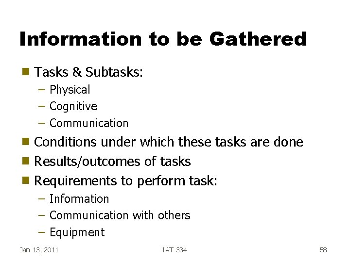 Information to be Gathered g Tasks & Subtasks: – Physical – Cognitive – Communication Information to be Gathered g Tasks & Subtasks: – Physical – Cognitive – Communication