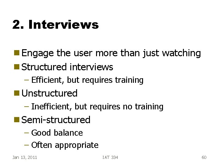 2. Interviews g Engage the user more than just watching g Structured interviews – 2. Interviews g Engage the user more than just watching g Structured interviews –