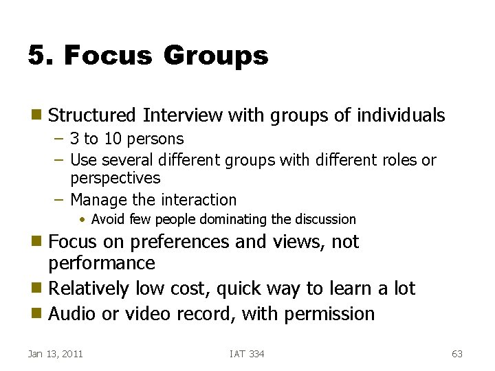 5. Focus Groups g Structured Interview with groups of individuals – 3 to 10 5. Focus Groups g Structured Interview with groups of individuals – 3 to 10