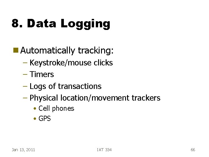 8. Data Logging g Automatically tracking: – Keystroke/mouse clicks – Timers – Logs of 8. Data Logging g Automatically tracking: – Keystroke/mouse clicks – Timers – Logs of