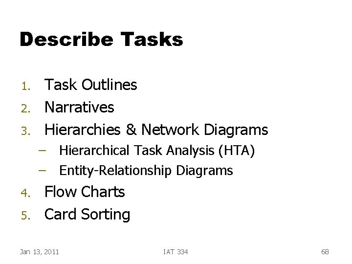 Describe Tasks 1. 2. 3. Task Outlines Narratives Hierarchies & Network Diagrams – Hierarchical Describe Tasks 1. 2. 3. Task Outlines Narratives Hierarchies & Network Diagrams – Hierarchical