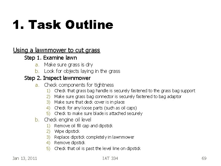 1. Task Outline Using a lawnmower to cut grass Step 1. Examine lawn a. 1. Task Outline Using a lawnmower to cut grass Step 1. Examine lawn a.