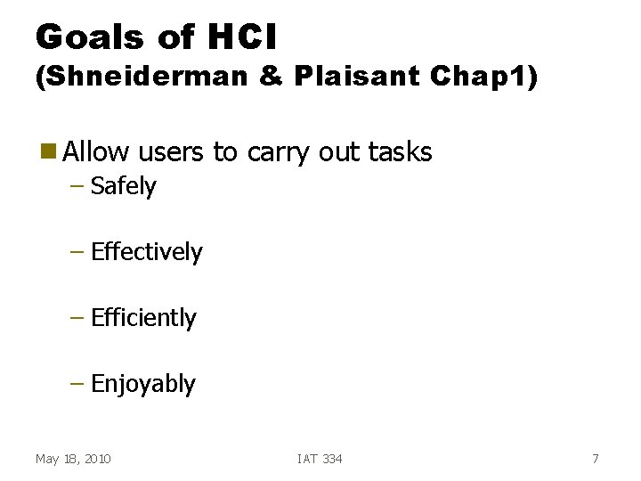 Goals of HCI (Shneiderman & Plaisant Chap 1) g Allow users to carry out Goals of HCI (Shneiderman & Plaisant Chap 1) g Allow users to carry out
