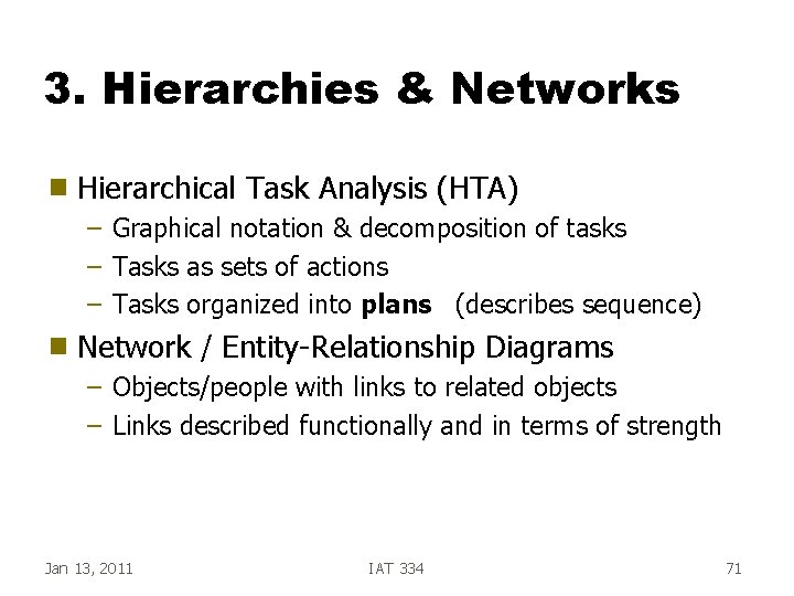 3. Hierarchies & Networks g Hierarchical Task Analysis (HTA) – Graphical notation & decomposition 3. Hierarchies & Networks g Hierarchical Task Analysis (HTA) – Graphical notation & decomposition