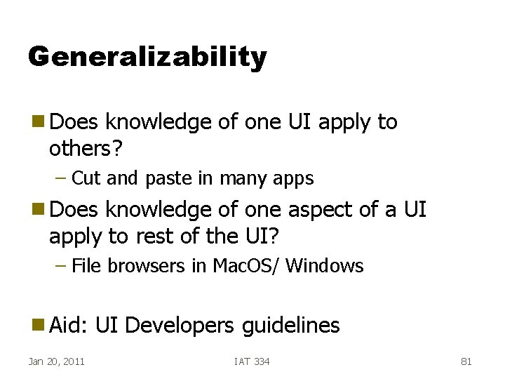 Generalizability g Does knowledge of one UI apply to others? – Cut and paste Generalizability g Does knowledge of one UI apply to others? – Cut and paste