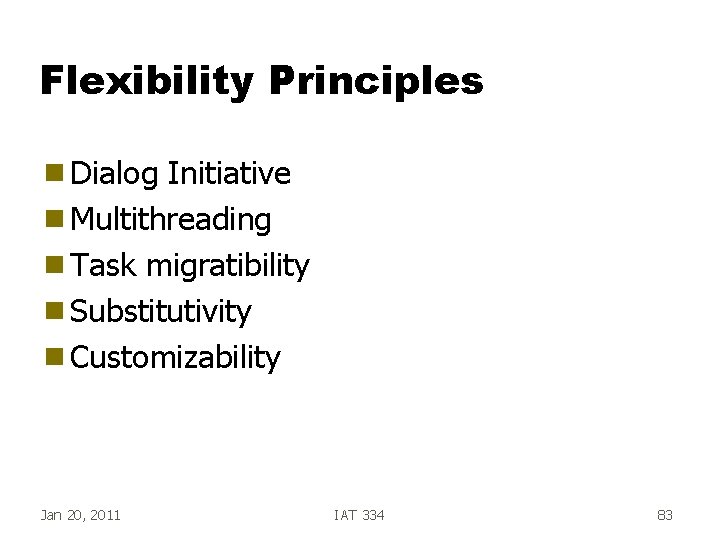 Flexibility Principles g Dialog Initiative g Multithreading g Task migratibility g Substitutivity g Customizability Flexibility Principles g Dialog Initiative g Multithreading g Task migratibility g Substitutivity g Customizability