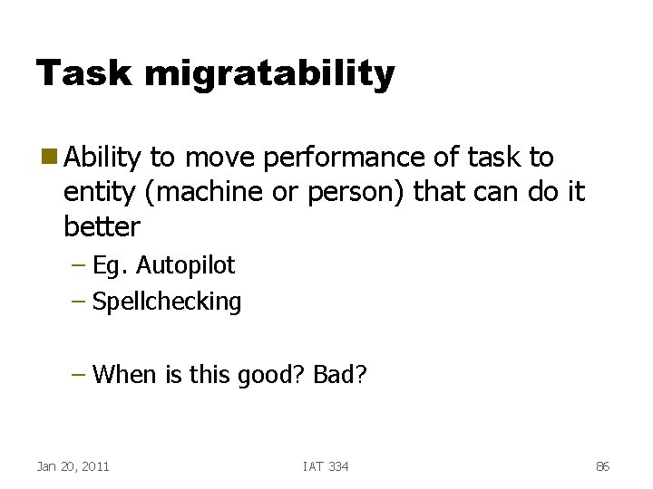 Task migratability g Ability to move performance of task to entity (machine or person) Task migratability g Ability to move performance of task to entity (machine or person)