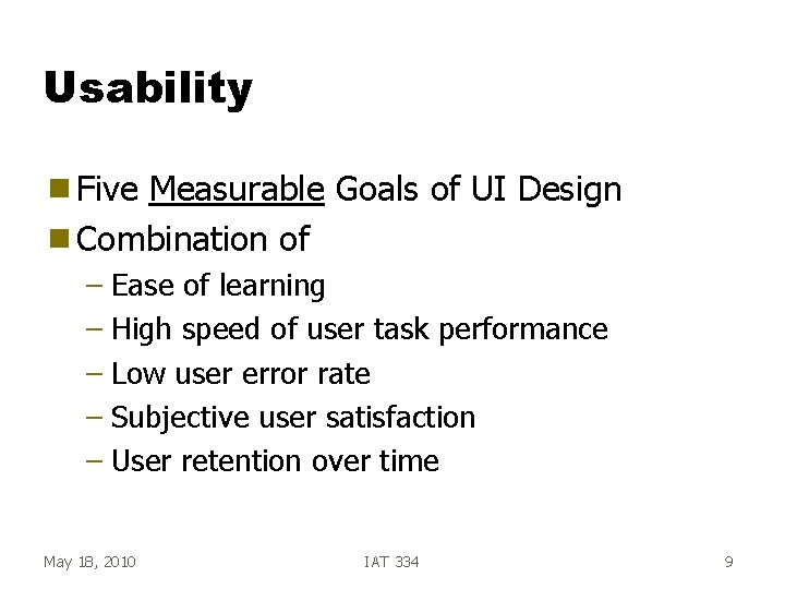 Usability g Five Measurable Goals of UI Design g Combination of – Ease of Usability g Five Measurable Goals of UI Design g Combination of – Ease of