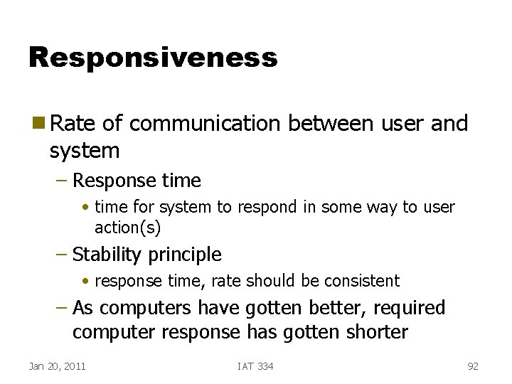 Responsiveness g Rate of communication between user and system – Response time • time Responsiveness g Rate of communication between user and system – Response time • time
