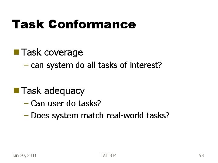 Task Conformance g Task coverage – can system do all tasks of interest? g Task Conformance g Task coverage – can system do all tasks of interest? g