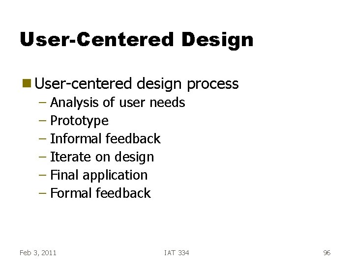 User-Centered Design g User-centered design process – Analysis of user needs – Prototype – User-Centered Design g User-centered design process – Analysis of user needs – Prototype –