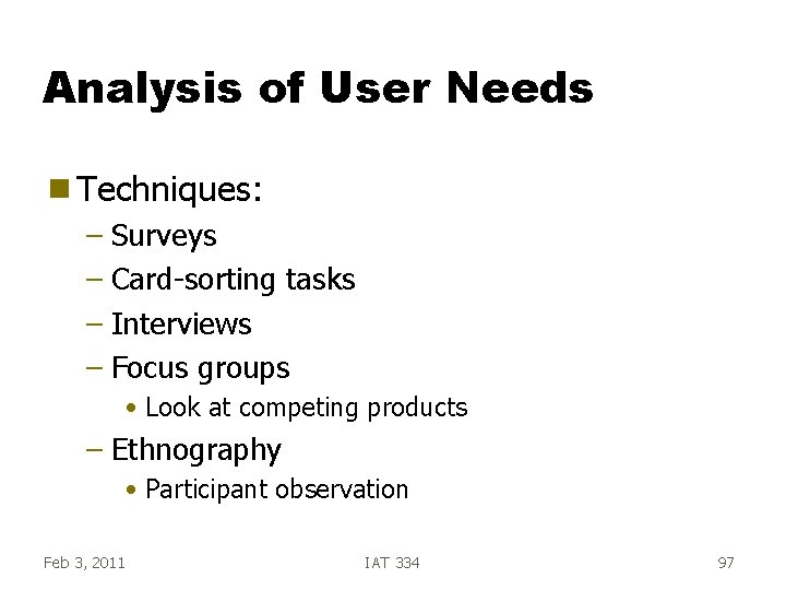 Analysis of User Needs g Techniques: – Surveys – Card-sorting tasks – Interviews – Analysis of User Needs g Techniques: – Surveys – Card-sorting tasks – Interviews –
