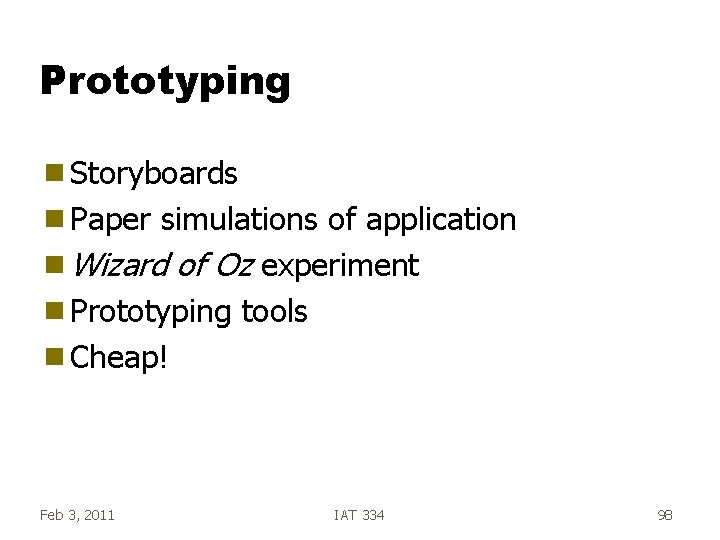Prototyping g Storyboards g Paper simulations of application g Wizard of Oz experiment g Prototyping g Storyboards g Paper simulations of application g Wizard of Oz experiment g