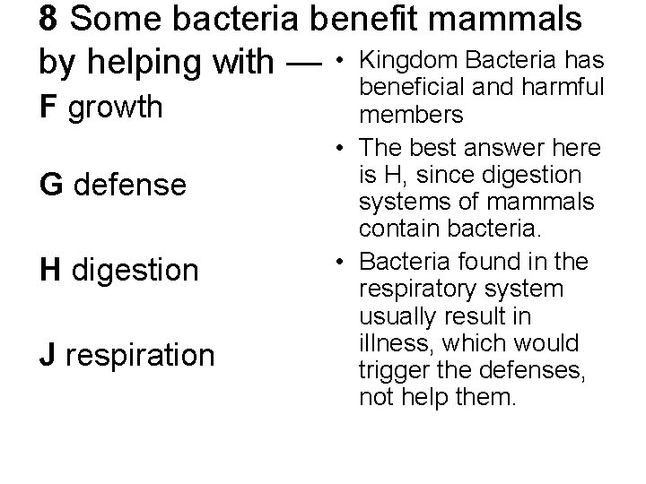 8 Some bacteria benefit mammals by helping with — • Kingdom Bacteria has F