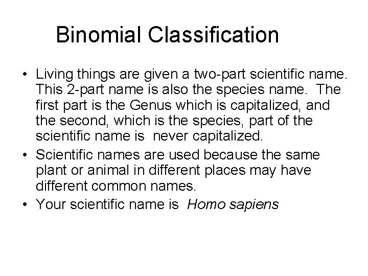 Binomial Classification • Living things are given a two-part scientific name. This 2 -part