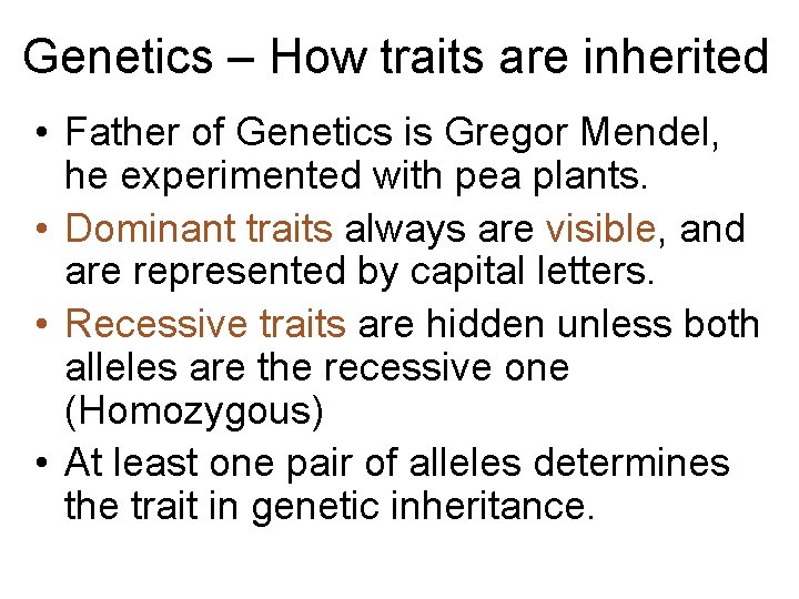 Genetics – How traits are inherited • Father of Genetics is Gregor Mendel, he