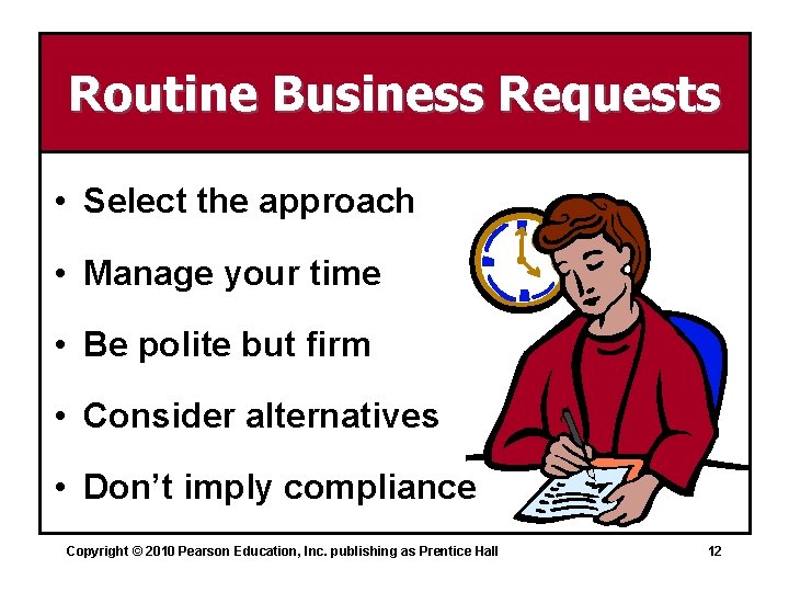 Routine Business Requests • Select the approach • Manage your time • Be polite