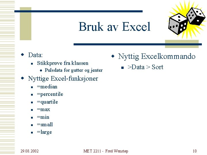 Bruk av Excel w Data: n Stikkprøve fra klassen l Pulsdata for gutter og