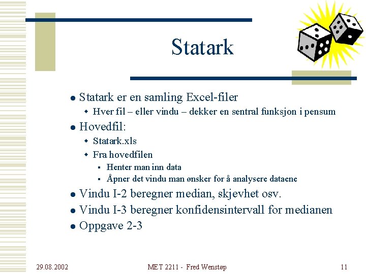 Statark l Statark er en samling Excel-filer w Hver fil – eller vindu –