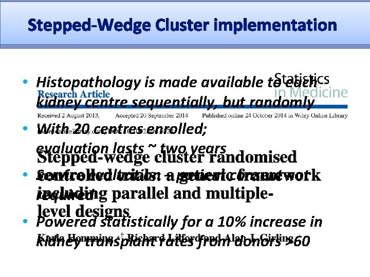 Stepped-Wedge Cluster implementation • Histopathology is made available to each kidney centre sequentially, but