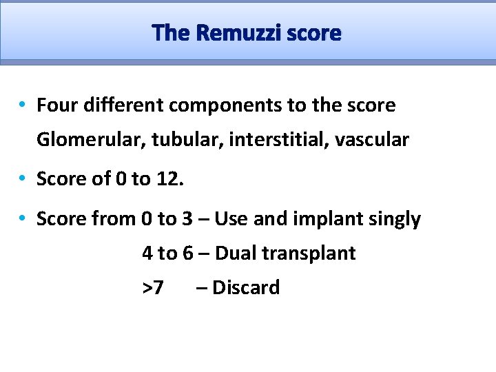 The Remuzzi score • Four different components to the score Glomerular, tubular, interstitial, vascular