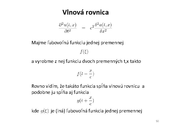 Vlnová rovnica Majme ľubovoľnú funkciu jednej premennej a vyrobme z nej funkciu dvoch premenných