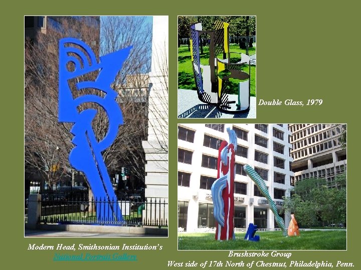 Double Glass, 1979 Modern Head, Smithsonian Institution’s National Portrait Gallery Brushstroke Group West side