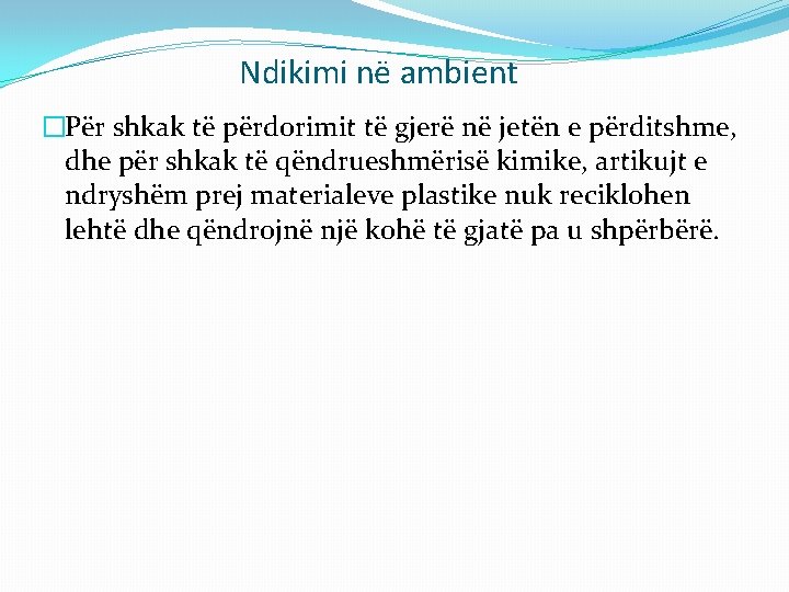 Ndikimi në ambient �Për shkak të përdorimit të gjerë në jetën e përditshme, dhe