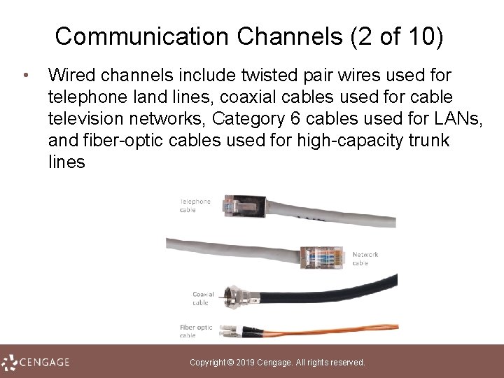 Communication Channels (2 of 10) • Wired channels include twisted pair wires used for