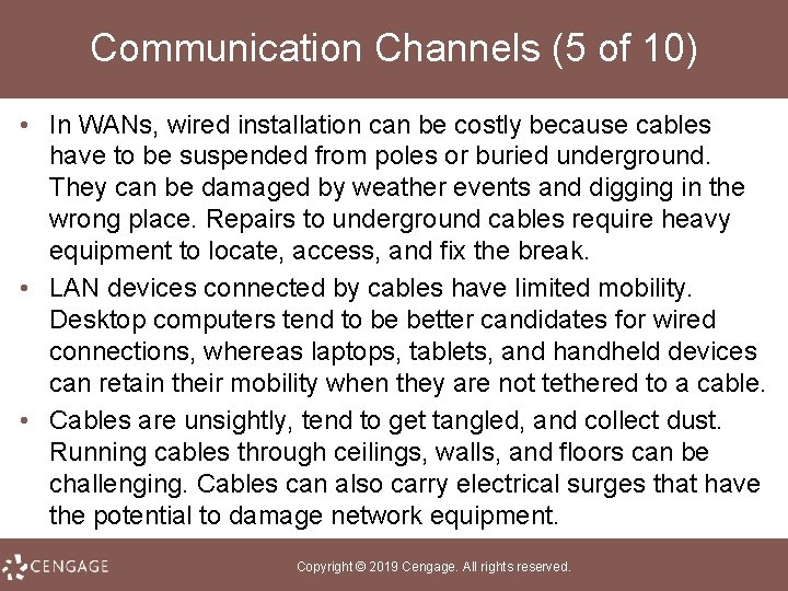 Communication Channels (5 of 10) • In WANs, wired installation can be costly because