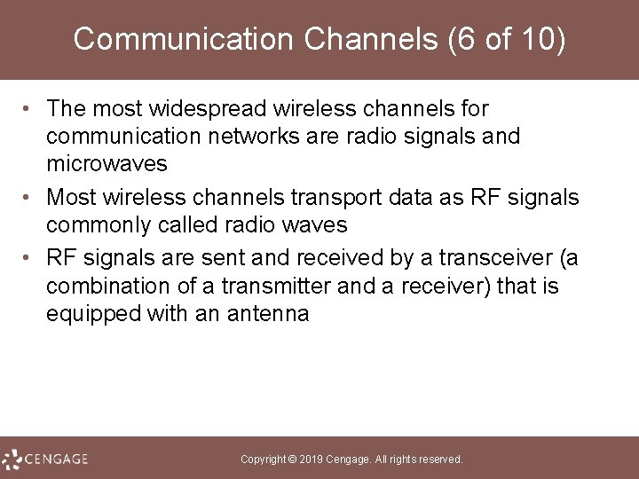 Communication Channels (6 of 10) • The most widespread wireless channels for communication networks